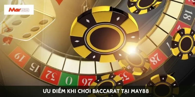 uu diem khi choi baccarat tai may88