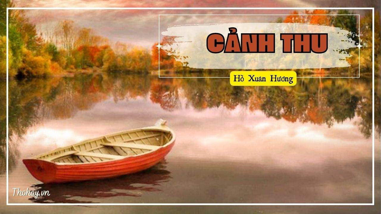 Cảnh Thu Của Hồ Xuân Hương [Nội Dung Bài Thơ + Phân Tích]
